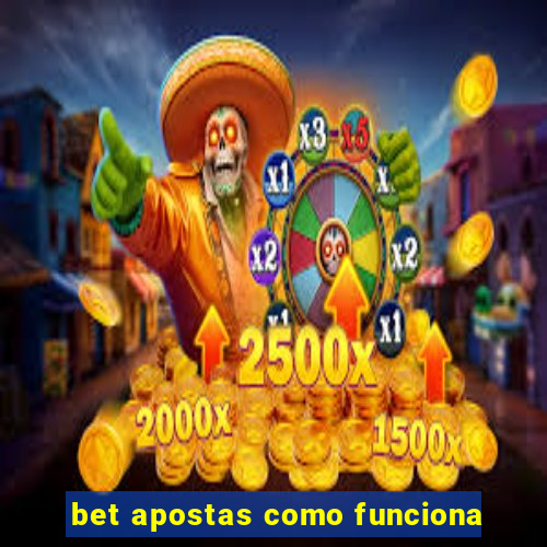 bet apostas como funciona